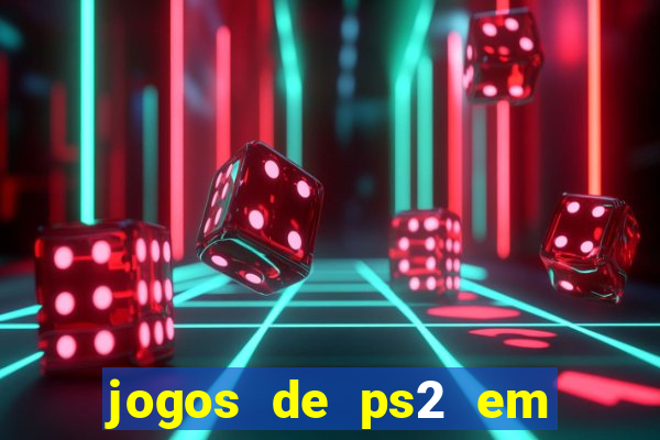 jogos de ps2 em formato iso